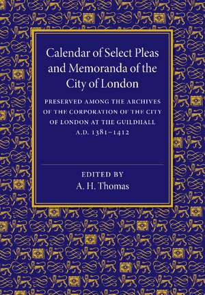 Calendar of Select Pleas and Memoranda of the City of London: AD 1381–1412 de A. H. Thomas