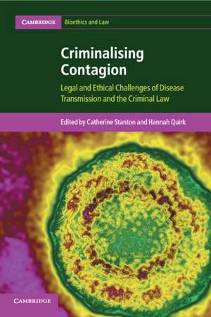 Criminalising Contagion: Legal and Ethical Challenges of Disease Transmission and the Criminal Law de Catherine Stanton