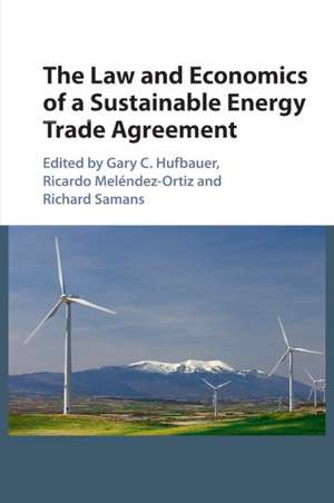 The Law and Economics of a Sustainable Energy Trade Agreement de Gary C. Hufbauer