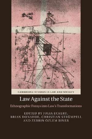 Law against the State: Ethnographic Forays into Law's Transformations de Julia Eckert