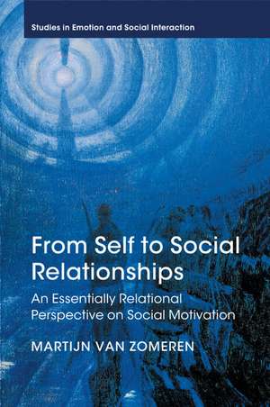 From Self to Social Relationships: An Essentially Relational Perspective on Social Motivation de Martijn van Zomeren