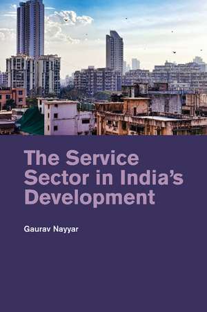 The Service Sector in India's Development de Gaurav Nayyar