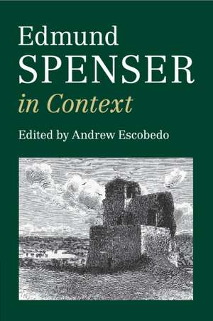 Edmund Spenser in Context de Andrew Escobedo