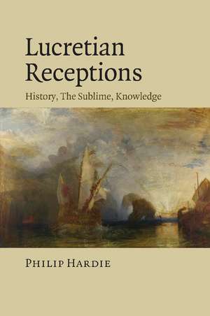 Lucretian Receptions: History, the Sublime, Knowledge de Philip Hardie