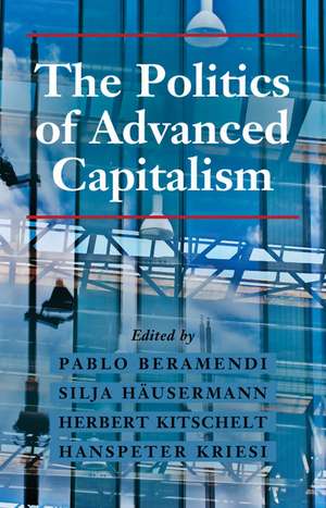 The Politics of Advanced Capitalism de Pablo Beramendi