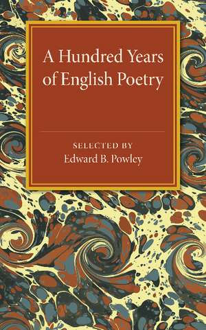 A Hundred Years of English Poetry de Edward B. Powley