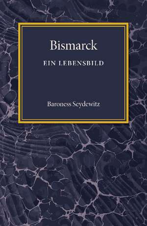 Bismarck: Ein Lebensbild de Baroness Seydewitz