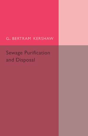 Sewage Purification and Disposal de G. Bertram Kershaw