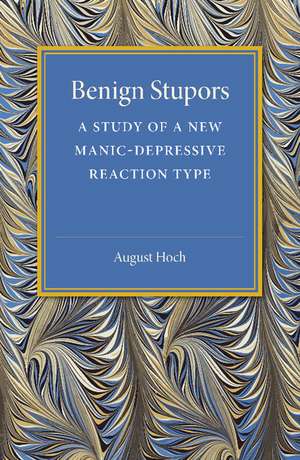 Benign Stupors: A Study of a New Manic-Depressive Reaction Type de August Hoch