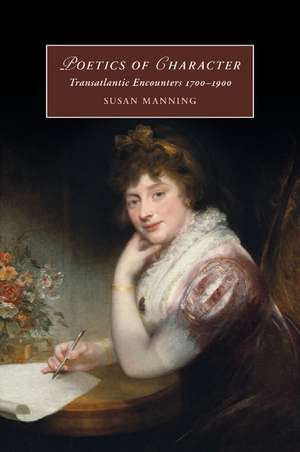 Poetics of Character: Transatlantic Encounters 1700–1900 de Susan Manning