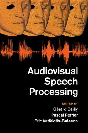 Audiovisual Speech Processing de Gérard Bailly