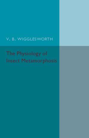 The Physiology of Insect Metamorphosis de V. B. Wrigglesworth