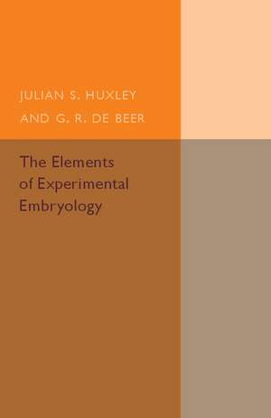 The Elements of Experimental Embryology de Julian S. Huxley