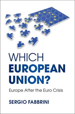 Which European Union?: Europe after the Euro Crisis de Sergio Fabbrini