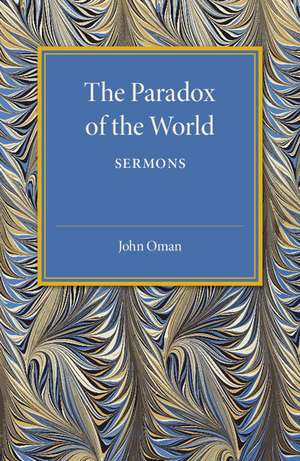 The Paradox of the World: Sermons de John Oman