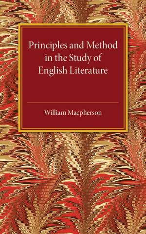 Principles and Method in the Study of English Literature de William Macpherson