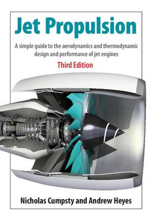 Jet Propulsion: A Simple Guide to the Aerodynamics and Thermodynamic Design and Performance of Jet Engines de Nicholas Cumpsty