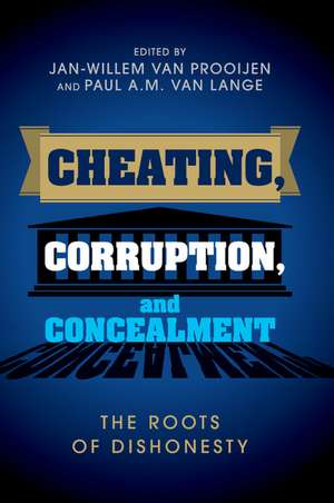 Cheating, Corruption, and Concealment: The Roots of Dishonesty de Jan-Willem van Prooijen