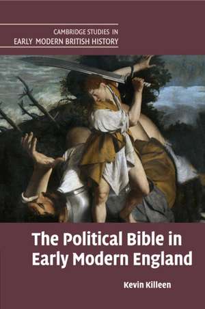 The Political Bible in Early Modern England de Kevin Killeen