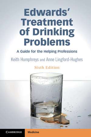 Edwards' Treatment of Drinking Problems: A Guide for the Helping Professions de Keith Humphreys