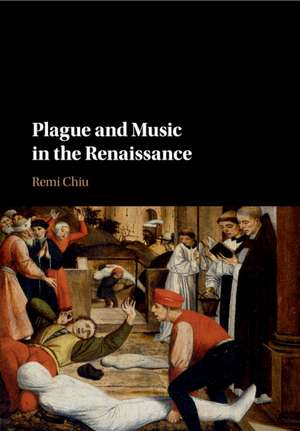 Plague and Music in the Renaissance de Remi Chiu