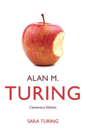 Alan M. Turing: Centenary Edition de Sara Turing