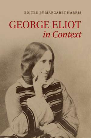 George Eliot in Context de Margaret Harris