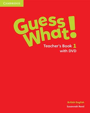 Guess What! Level 1 Teacher's Book with DVD British English de Susannah Reed