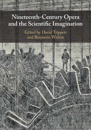 Nineteenth-Century Opera and the Scientific Imagination de David Trippett