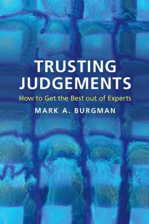 Trusting Judgements: How to Get the Best out of Experts de Mark A. Burgman