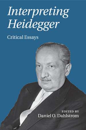 Interpreting Heidegger: Critical Essays de Daniel O. Dahlstrom