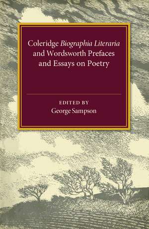 Coleridge Biographia Literaria Chapters I–IV, XIV–XXII, Wordsworth Prefaces and Essays on Poetry 1800–1815 de George Sampson