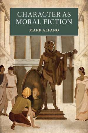 Character as Moral Fiction de Mark Alfano