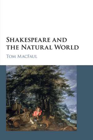 Shakespeare and the Natural World de Tom MacFaul