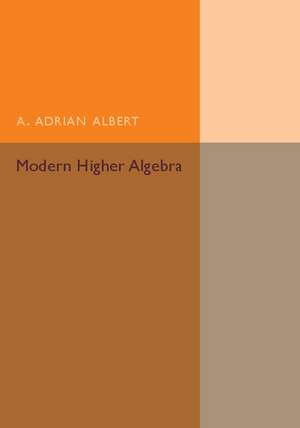 Modern Higher Algebra de A. Adrian Albert