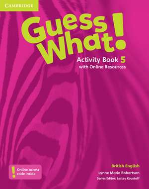 Guess What! Level 5 Activity Book with Online Resources British English de Lynne Marie Robertson