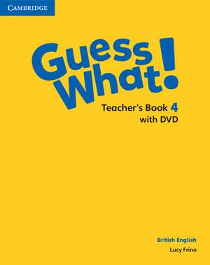 Guess What! Level 4 Teacher's Book with DVD British English de Lucy Frino