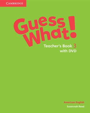 Guess What! American English Level 3 Teacher's Book with DVD de Susannah Reed