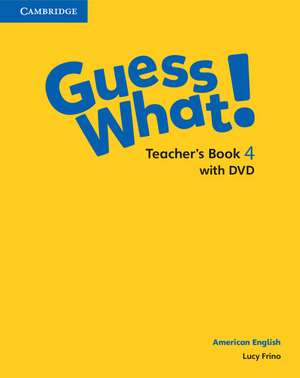 Guess What! American English Level 4 Teacher's Book with DVD de Lucy Frino