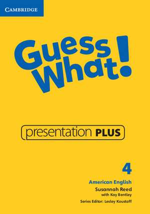 Guess What! American English Level 4 Presentation Plus de Susannah Reed