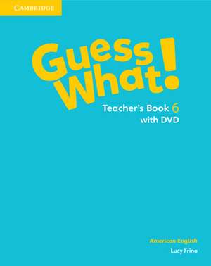 Guess What! American English Level 6 Teacher's Book with DVD de Lucy Frino