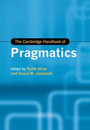 The Cambridge Handbook of Pragmatics de Keith Allan