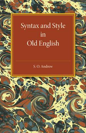 Syntax and Style in Old English de S. O. Andrew