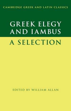 Greek Elegy and Iambus: A Selection de William Allan