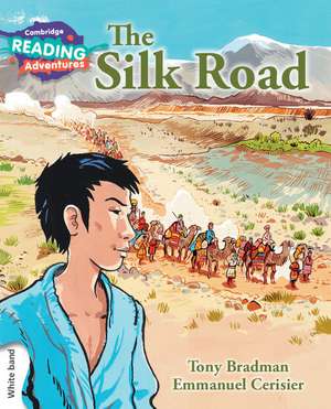 Cambridge Reading Adventures The Silk Road White Band de Tony Bradman