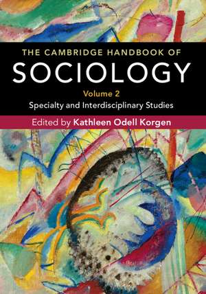 The Cambridge Handbook of Sociology: Specialty and Interdisciplinary Studies de Kathleen Odell Korgen