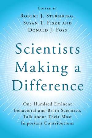 Scientists Making a Difference: One Hundred Eminent Behavioral and Brain Scientists Talk about their Most Important Contributions de Robert J. Sternberg