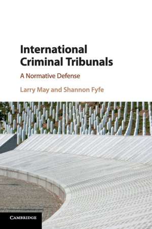 International Criminal Tribunals: A Normative Defense de Larry May