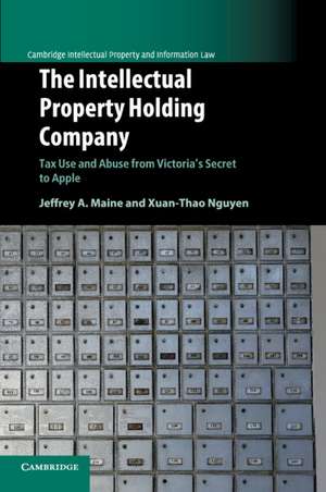 The Intellectual Property Holding Company: Tax Use and Abuse from Victoria's Secret to Apple de Jeffrey A. Maine