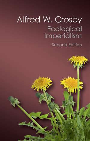 Ecological Imperialism: The Biological Expansion of Europe, 900–1900 de Alfred W. Crosby